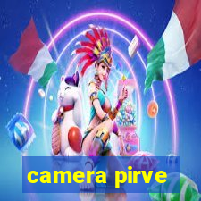 camera pirve